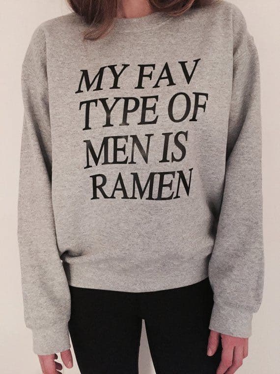 MY FAV TYPE OF MEN IS RAMEN Sweatshirt Autumn Winter Letter Print Sweatshirt Top