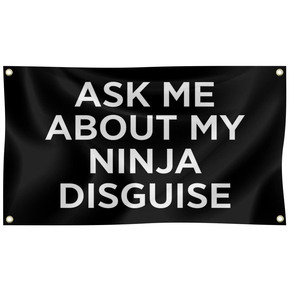 Men's Ask Me About My Ninja Disguise 90*150cm Decorative Flag Factory Express