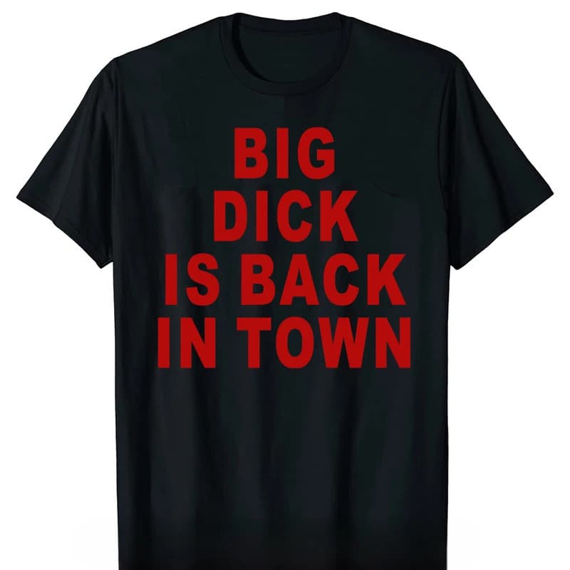 Ouma Cotton Funny Novelty Big Dick Is Back in Town T-Shirts Graph