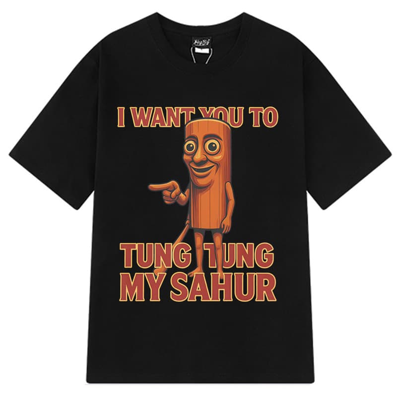 I Want You To Tung Tung My Sahur Meme Brainrot T-Shirt Man W