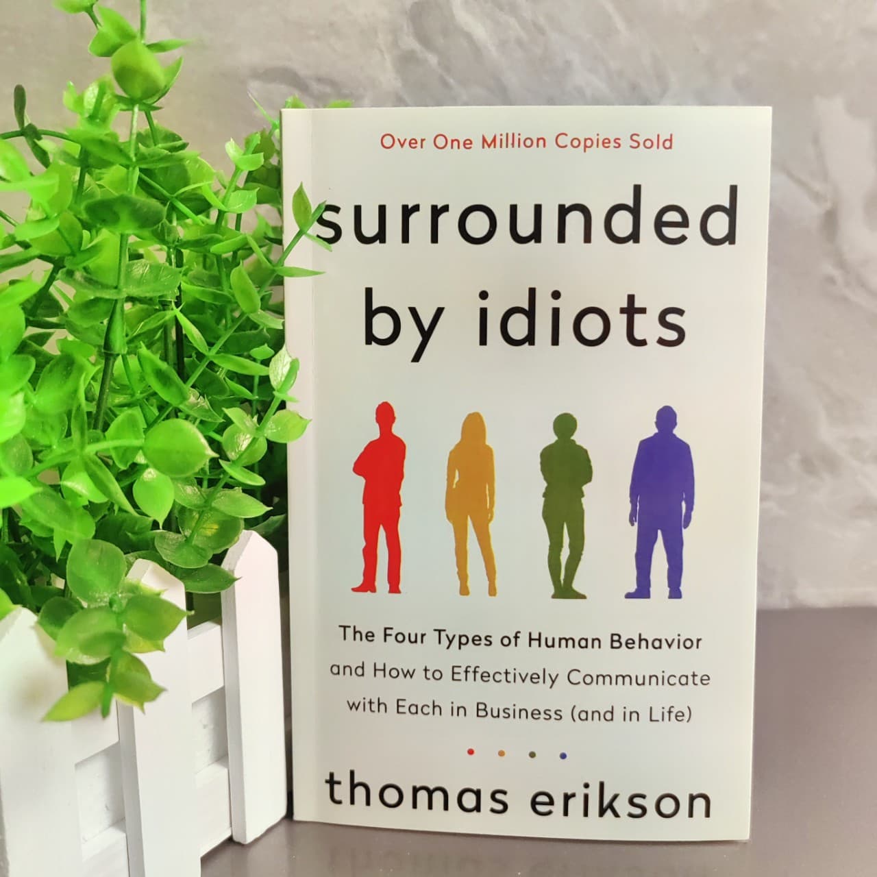Surrounded by Idiots: The Four Types of Human Behavior and How to Effectively Communicate with Each in Business (and in Life)