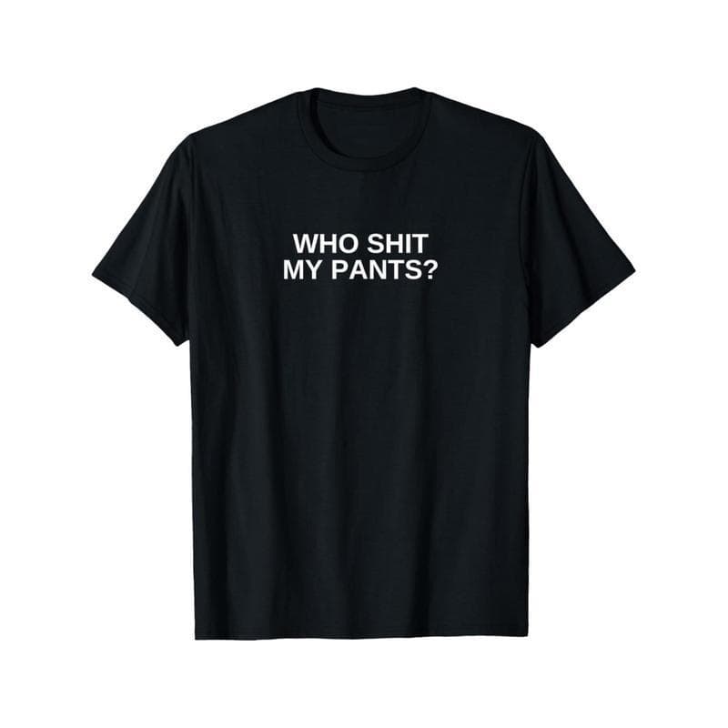 Graphic vintage tee Who Shit My Pants Funny Offensive Dark