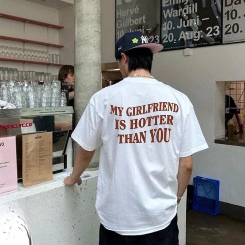【Cross-border EU Size】My Girlfriend Is Hotter Than You Cotton Shirt