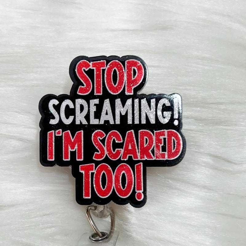 Stop Screaming I'm Also Scared Badge Pin Emergency Room Badge Pin Trauma Badge Lab Technician Badge Pin
