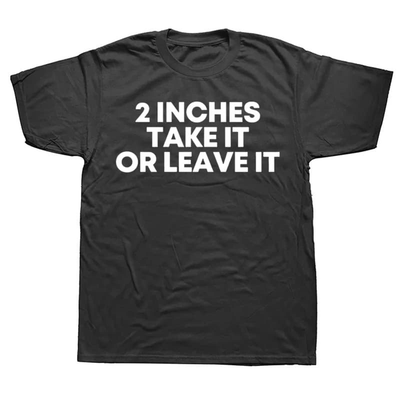 【Cross-border EU Size】Funny Meme T Shirt 2 Inches Take It or Leave It