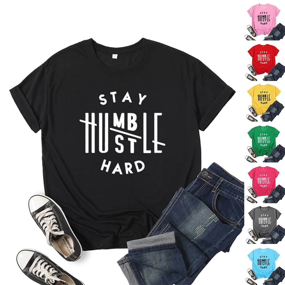 Humble Efforts Stay Humble Hustle Hard Printed T-Shirt European and American Men's and Women's Shirts Wholesale Cross-border