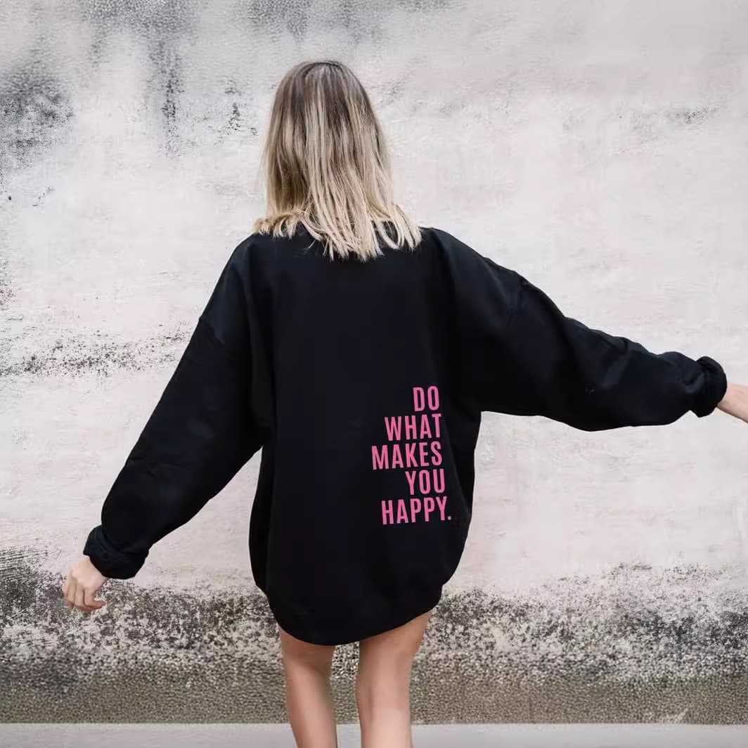 Do What Makes You Happy Sweatshirt Hoodie Oversized Sweatshirt, Fashion Hoodie