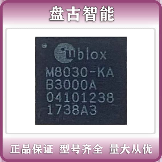 UBX-M8030-KA-B3000A, silkscreened UBX-M8030-KA, QFN, quality guaranteed, price negotiable.