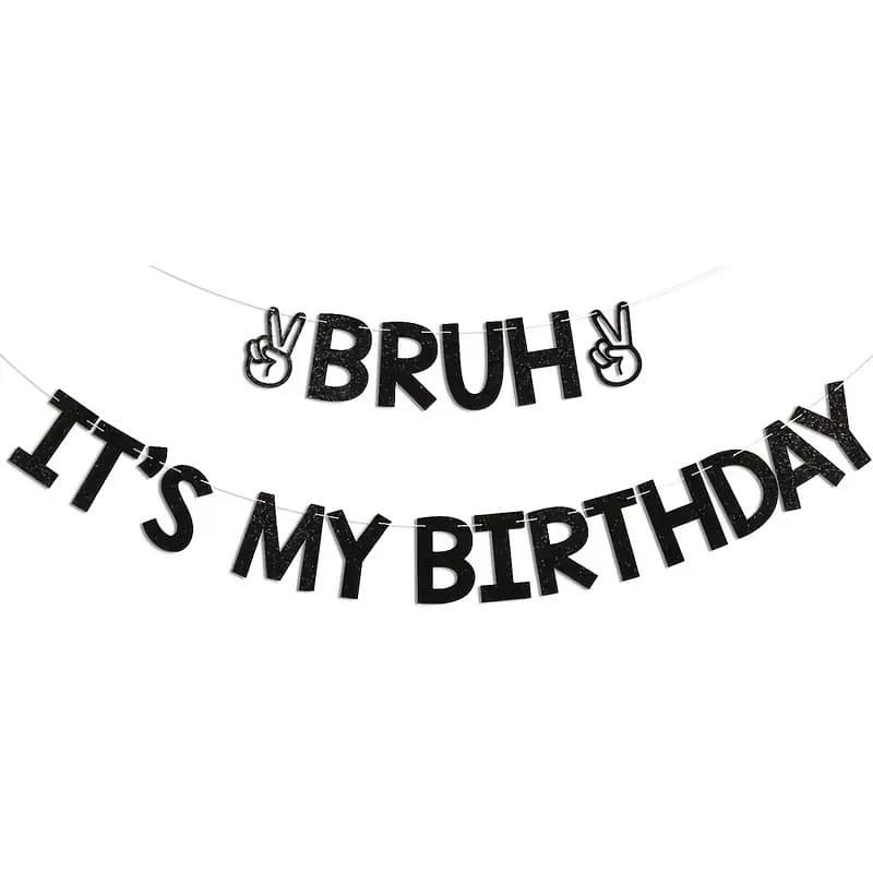 Black Birthday Banner Bruh It's My Birthday Teen Birthday Atmosphere Decoration Bunting Flags