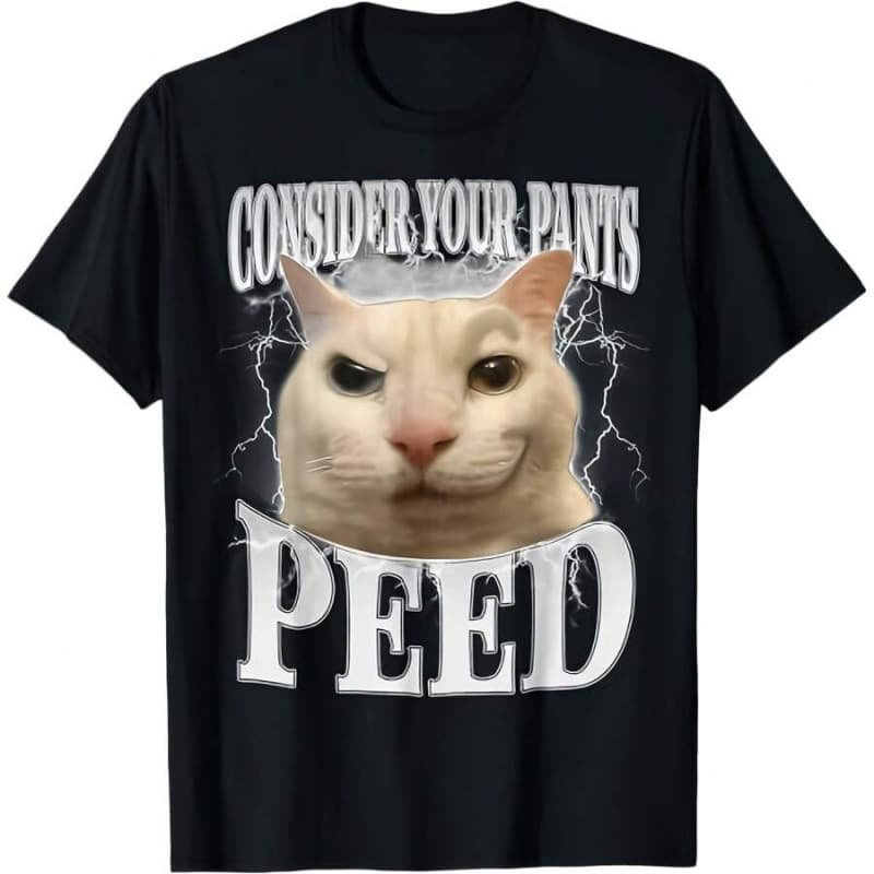 European Size Cotton T Consider Your Pants Peed Silly Cat Meme Men Women T-Shirt