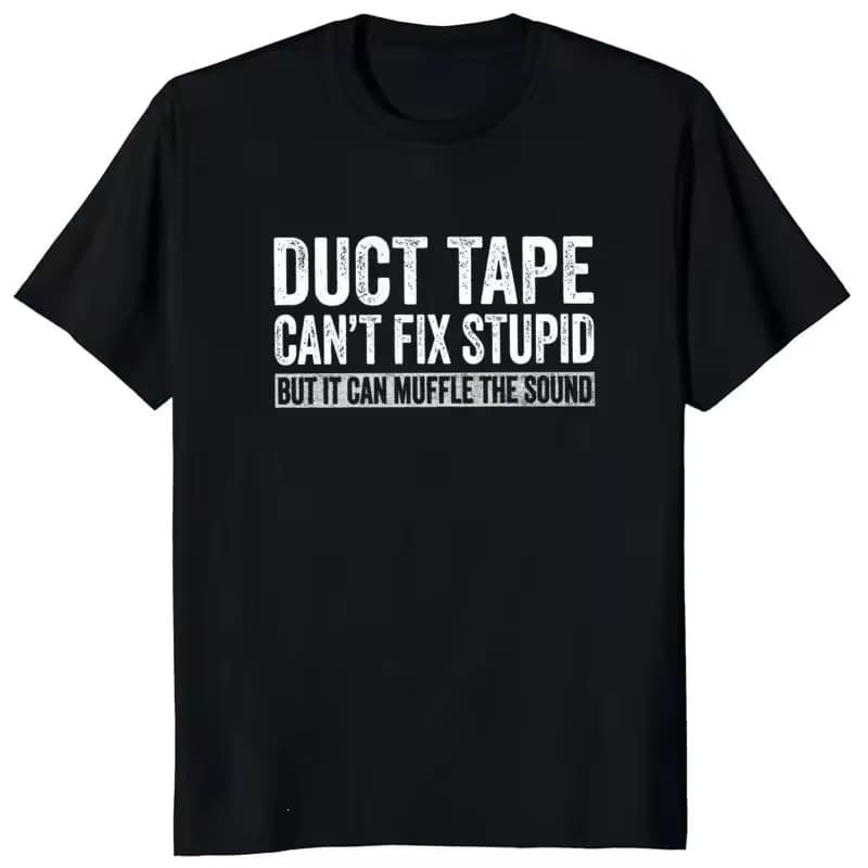 Tape Cannot Solve Stupid Problems, but It Can Cover up Sound Patterns. Printed T-Shirt for Women and Men, Short Sleeve