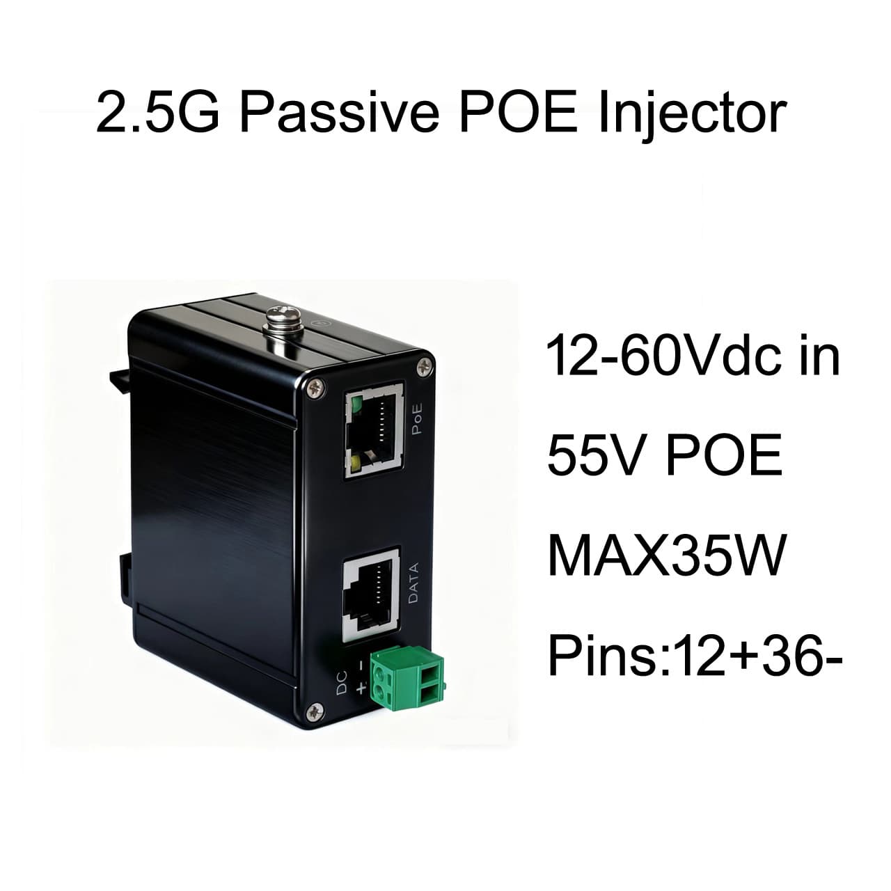 2.5G Passive PoE Injector, 12-60Vdc in, 55V max 35W, PINs 12+36-