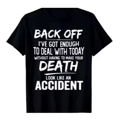 Men's Funny "Back Off, I Have Enough to Deal With Today" T-Shirt, Unisex Casual
