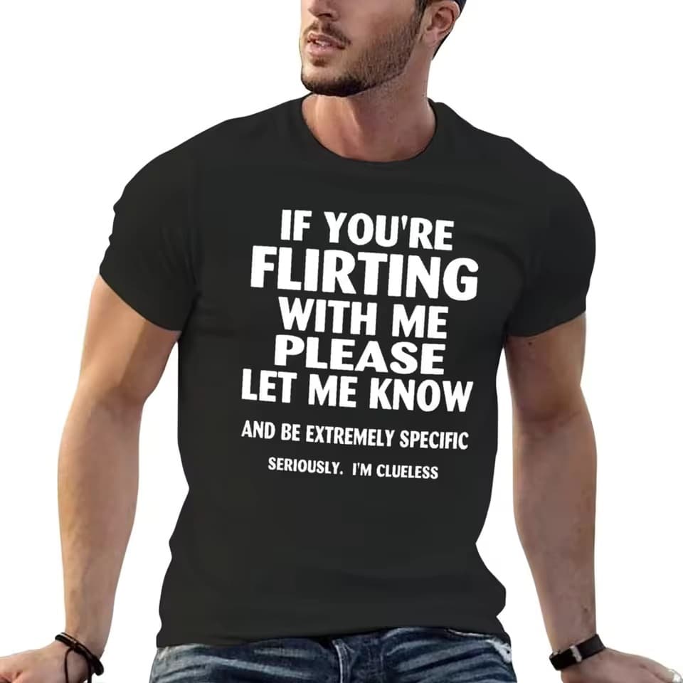 [Cross-border European code] If you are flirting with me, please let me know and be very specific.