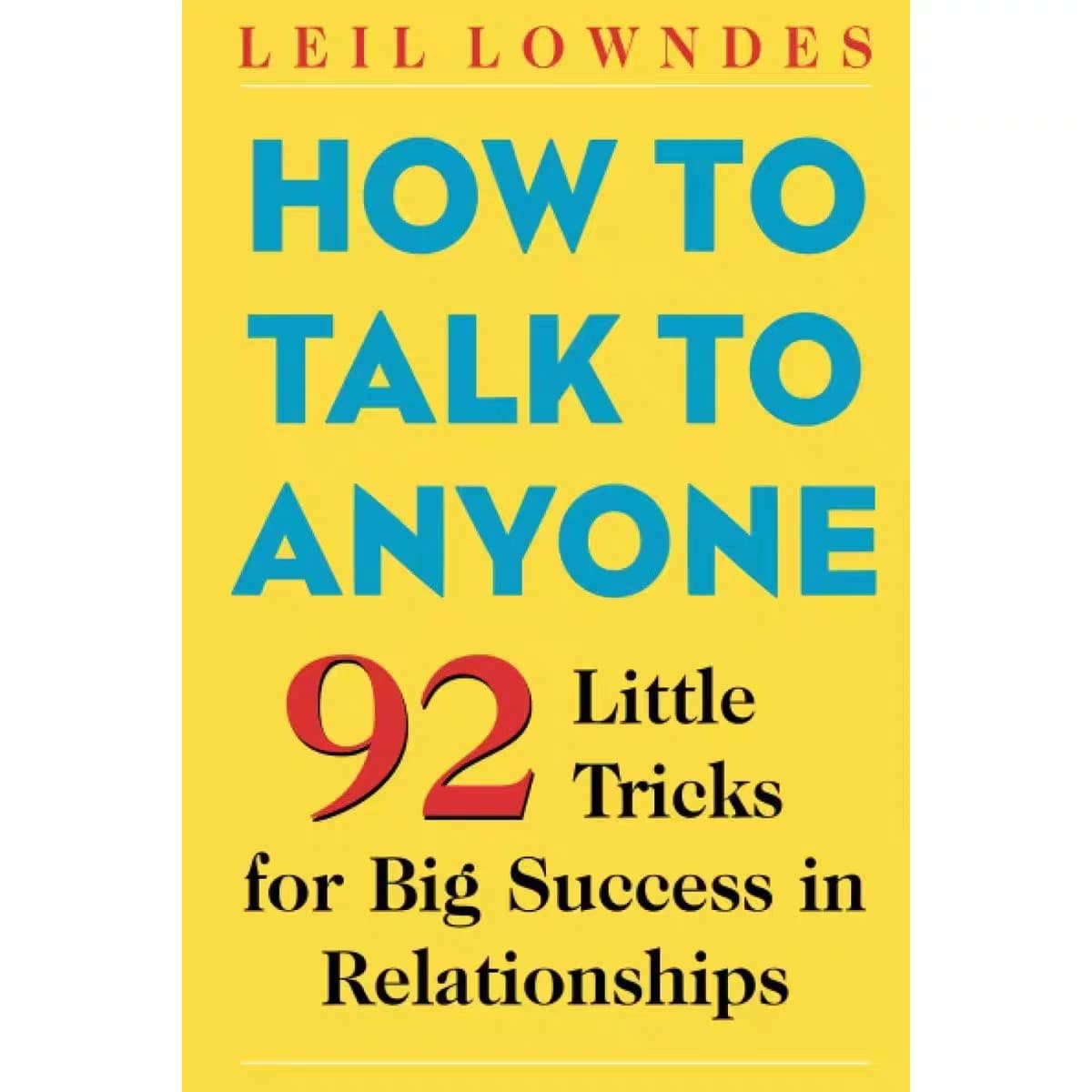How to Talk to Anyone: 92 Little Tricks for Big Success in Relationships