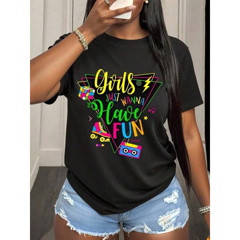 Women's T-Shirt Girls Just Wanna Have Fun  Party T Shirt Wom