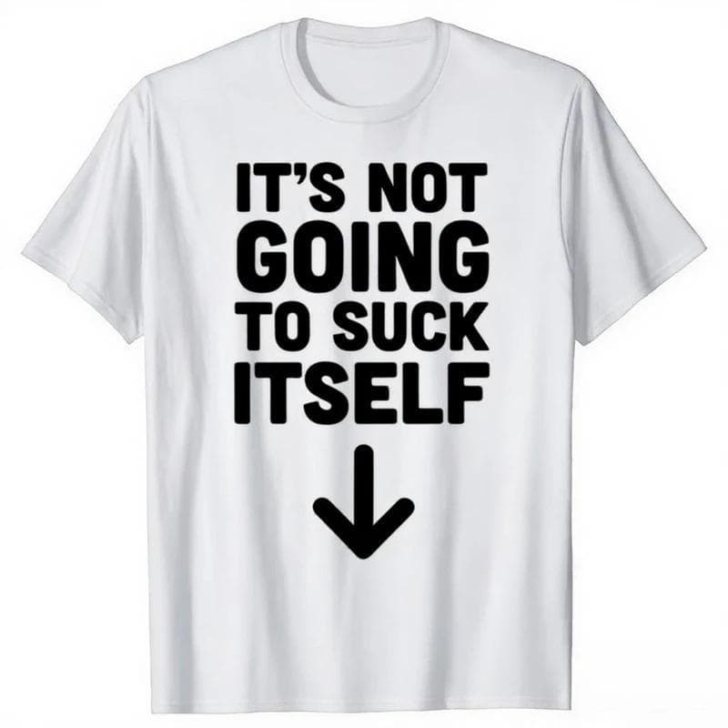 Cross-border EU Size Funny It's Not Going To Suck Self T-shirt Sex Adult