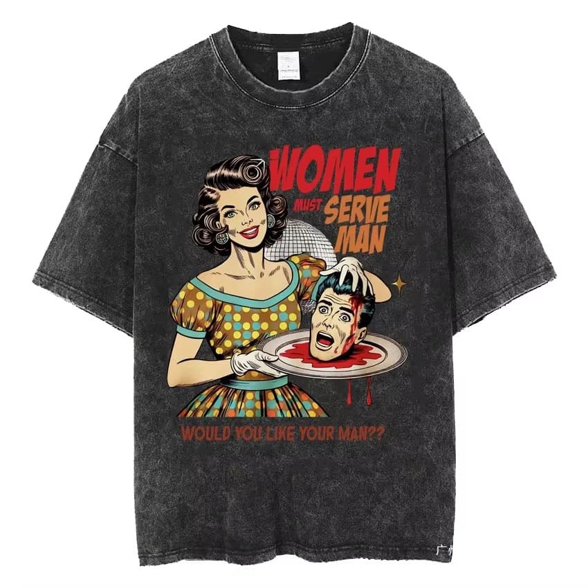 Funny Meme T-Shirt Women Born to Serve Men Feminist Rights Clothing Vintage Washed Tee