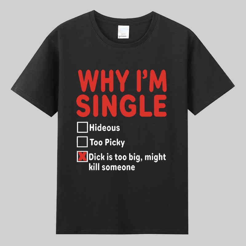 [Cross-border EU Size] Why I'm Single Dick Is Too Big Might T-Shirt