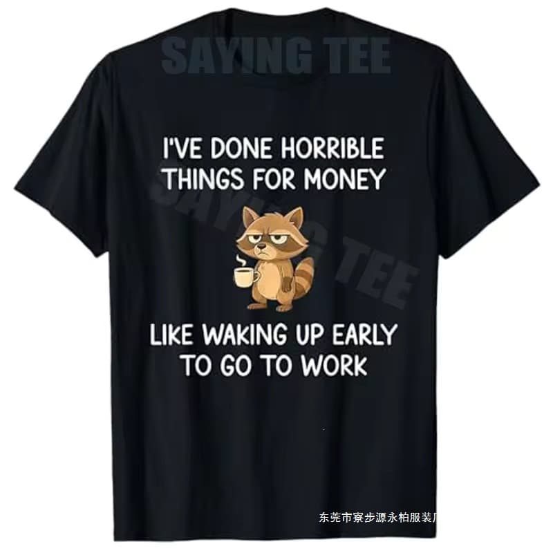 I'Ve Done Scary Things for Money, Like Waking Up, T-Shirt Y2K Humorous Letter Print Workday Joke Graphic