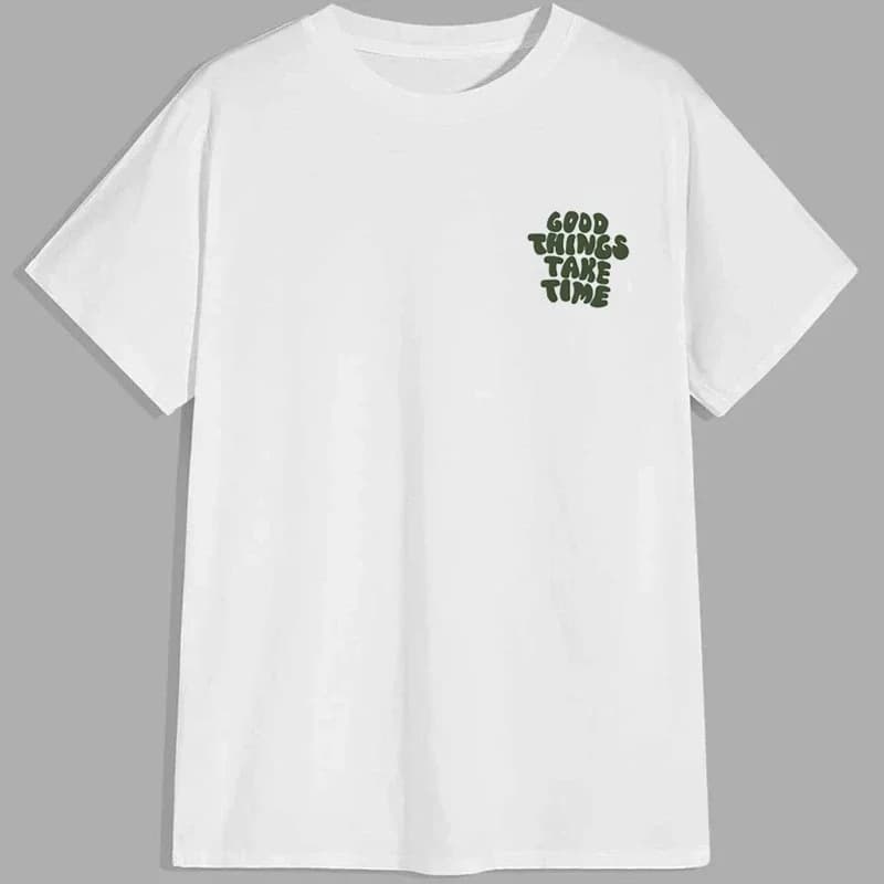 Good Things Take Time Funny Letter Graphic Men T-Shirt Fashi