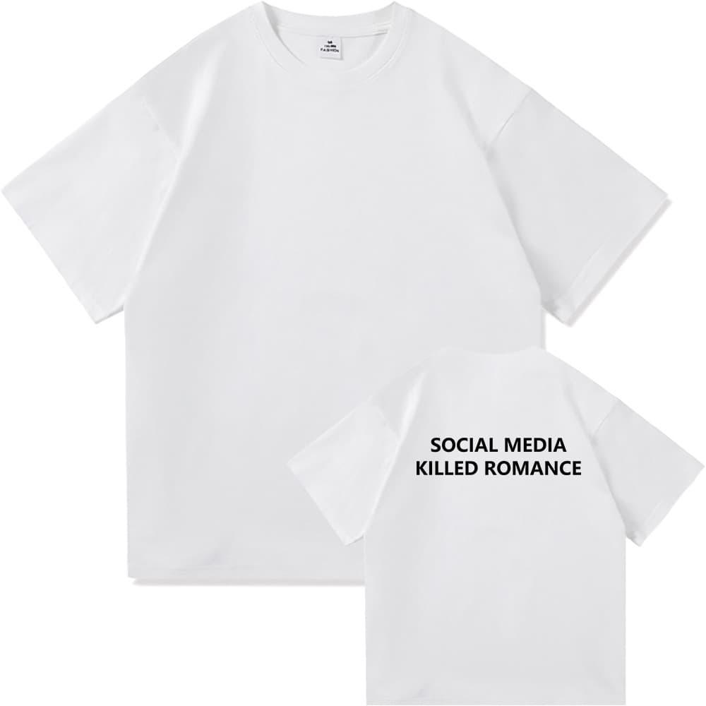Social Media Killed Romance TShirt 2025 Fashion Men/Women Cl