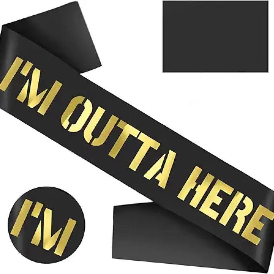 Divorce Graduation Retirement Party Sash I'M OUTTA HERE Graduation Farewell Ribbon