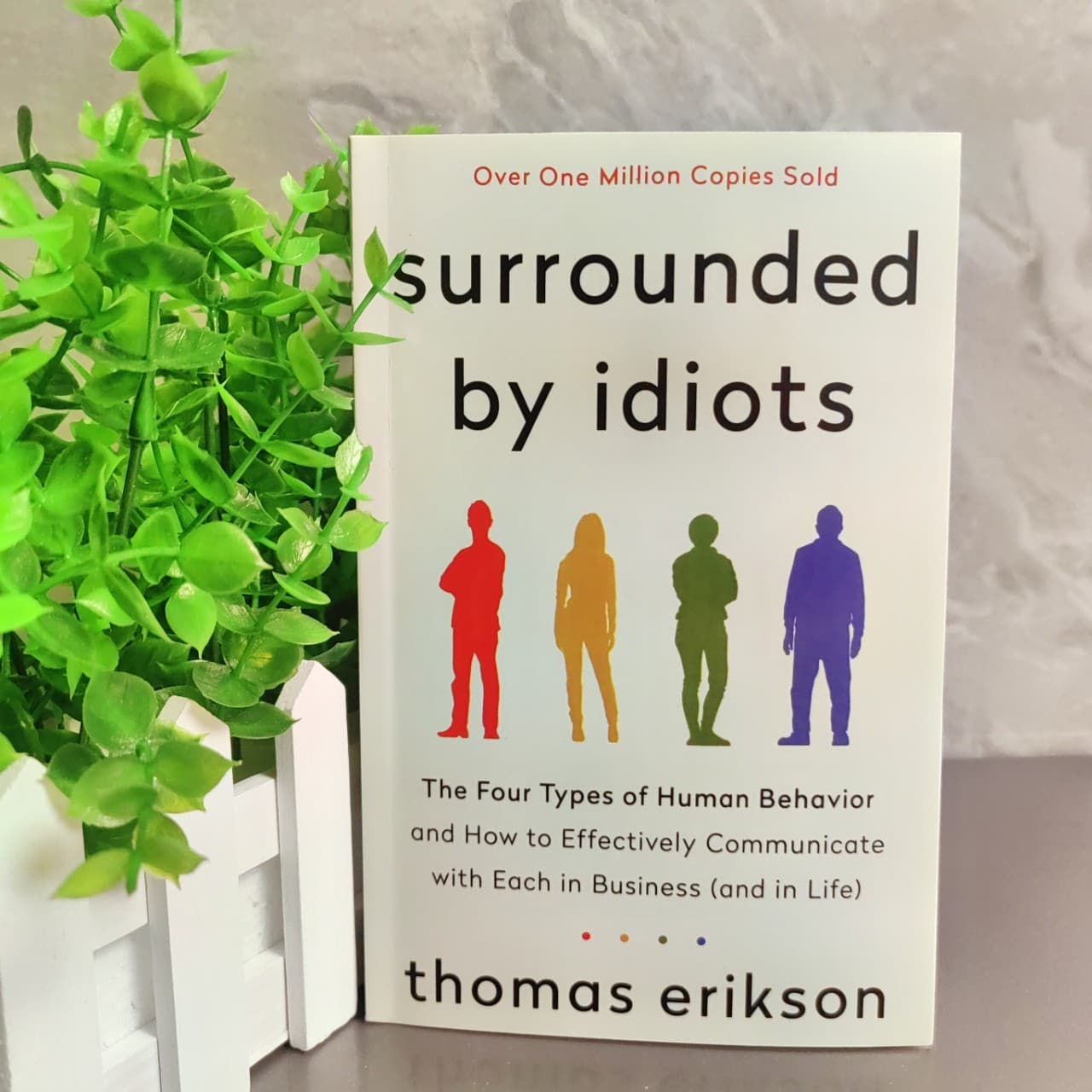 Surrounded by Idiots: The Four Types of Human Behavior and How to Effectively Communicate with Each in Business (and in Life)
