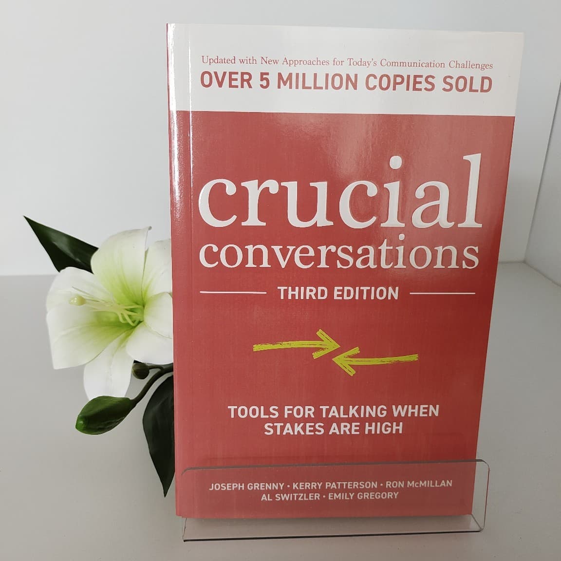 Crucial Conversations: Tools for Talking When Stakes Are High