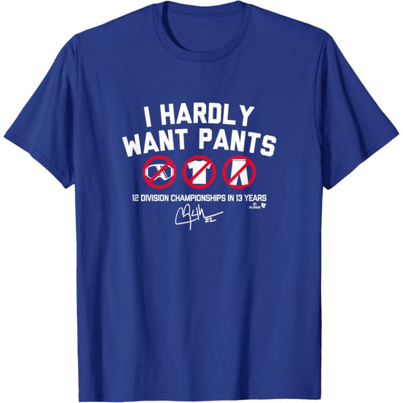 European Size Men's Base T-Shirt Clayton Kershaw - I Hardly Want Pants, Dave -