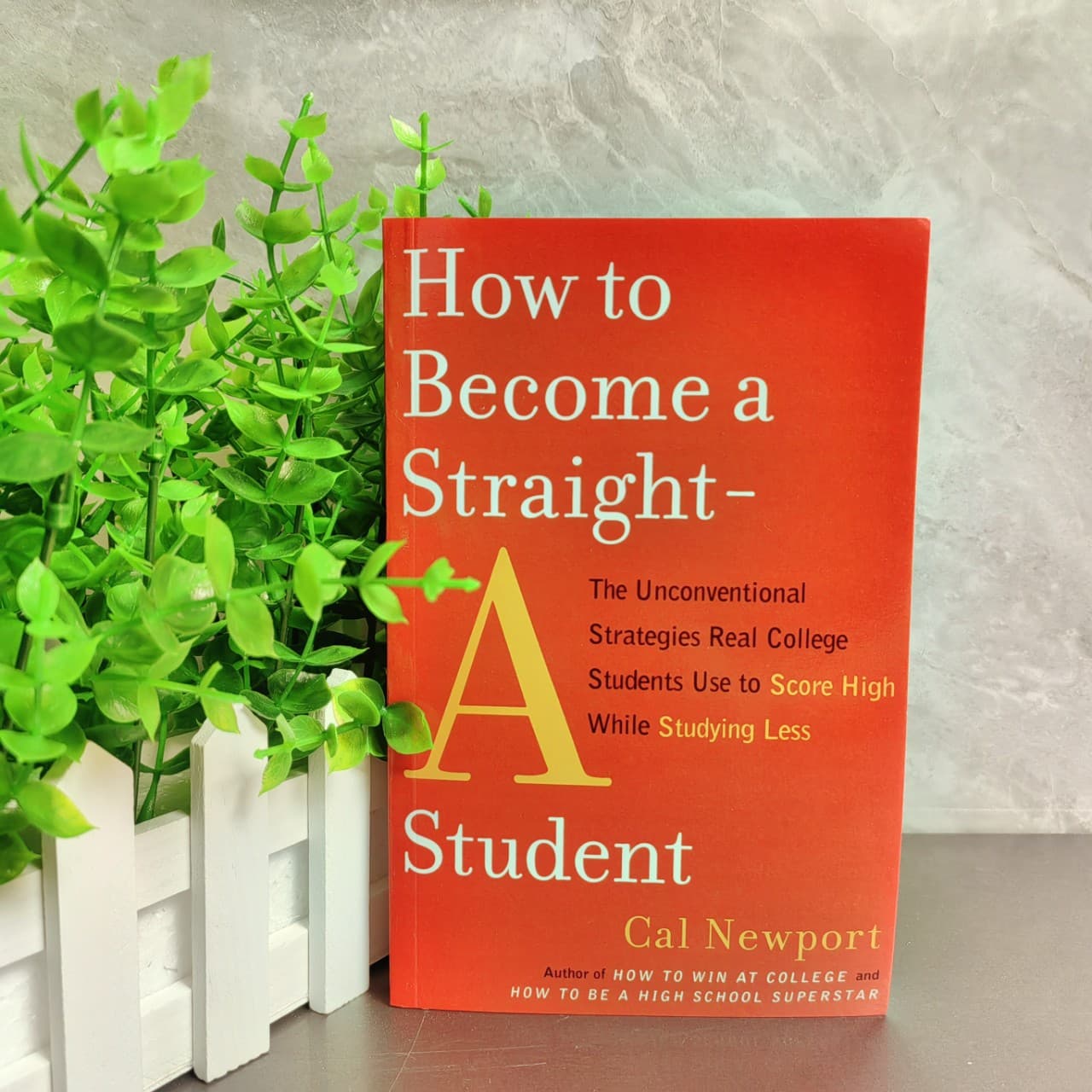 How to Become a Straight-A Student: The Unconventional Strategies Real College Students Use to Score High While Studying Less