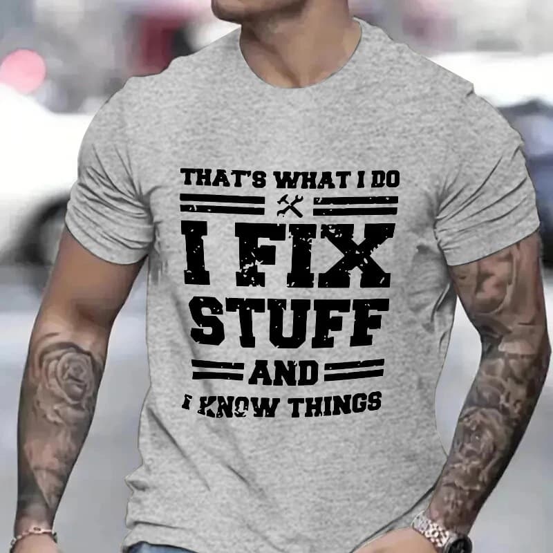 Funny Mechanic I Fix Stuff and Know Things Shirts for Men
